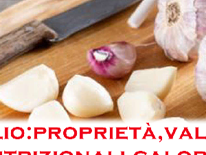 Aglio: proprietà, valori nutrizionali, calorie