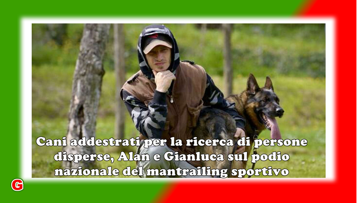 Cani addestrati per la ricerca di persone disperse, Alan e Gianluca sul podio nazionale del mantrailing sportivo