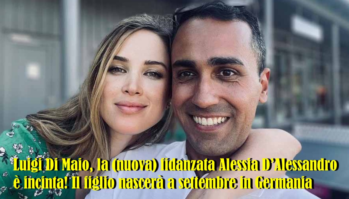 Luigi Di Maio, con la (nuova) fidanzata Alessia D’Alessandro è incinta! Il figlio nascerà a settembre in Germania
