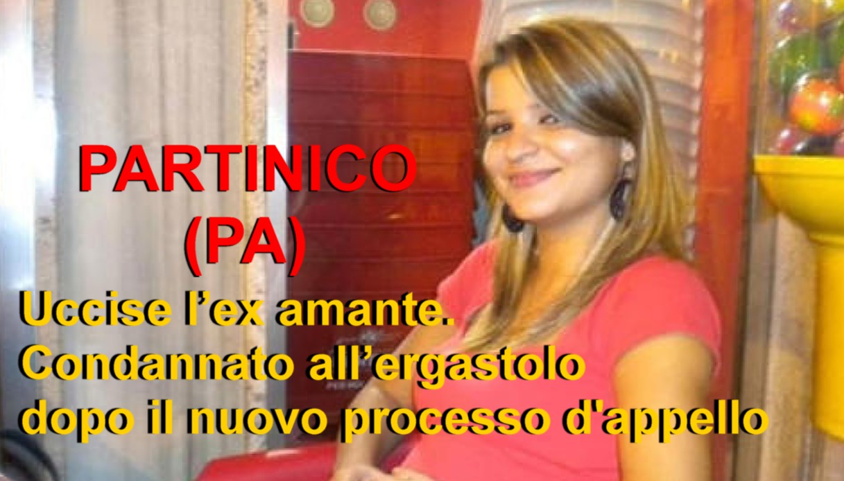 Partinico «PA» Uccise l’ex amante.Condannato all’ergastolo dopo il nuovo processo d'appello