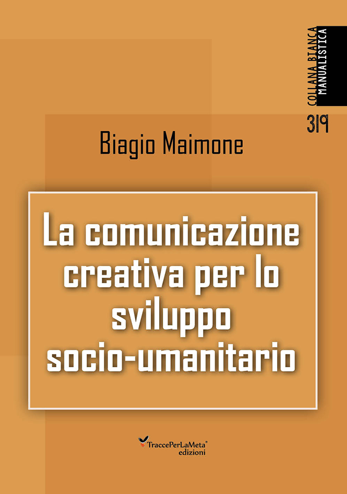 ''la comunicazione creativa per lo sviluppo socio-umanitario'', il saggio del giornalista biagio maimone