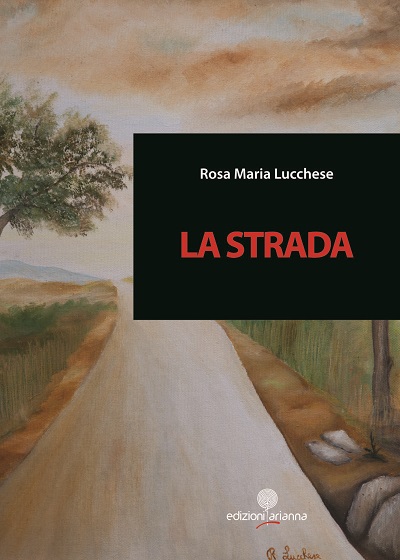 ''la strada'' di rosa maria lucchese